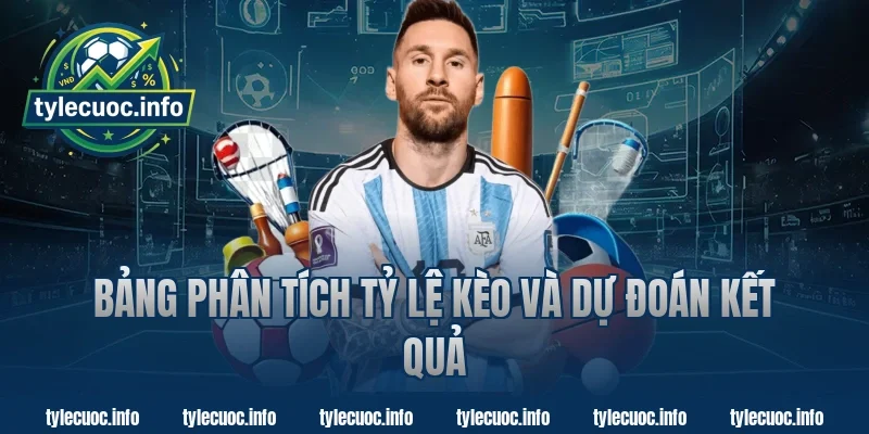 Bảng Phân Tích Tỷ Lệ Kèo Và Dự Đoán Kết Quả