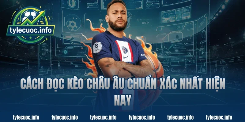 Cách đọc kèo châu âu chuẩn xác nhất hiện nay