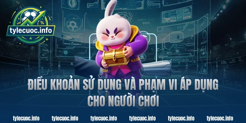 Điều khoản sử dụng và phạm vi áp dụng cho người chơi tại tỷ lệ cược