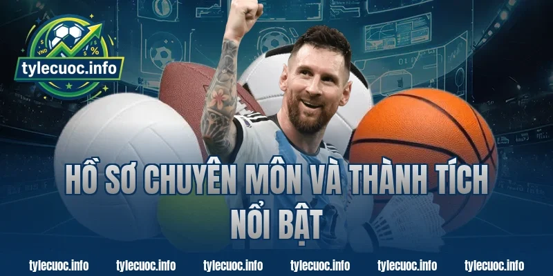 Hồ Sơ Chuyên Môn Và Thành Tích Nổi Bật