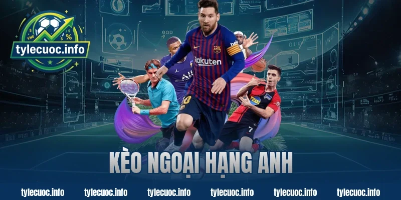 kèo ngoại hạng anh