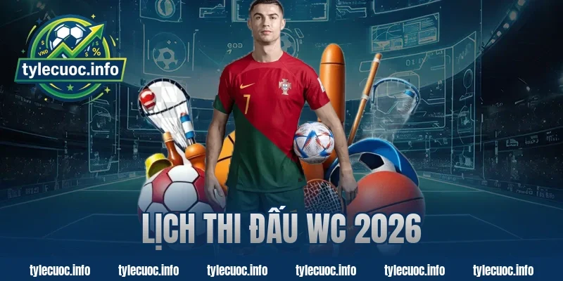 lịch thi đấu wc 2026