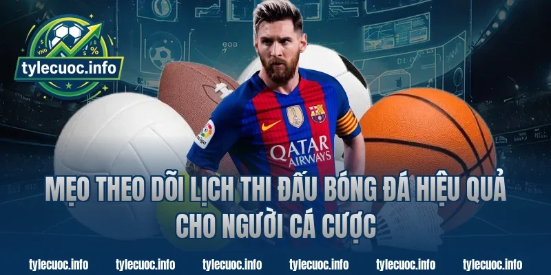 Mẹo Theo Dõi Lịch Thi Đấu Bóng Đá Hiệu Quả Cho Người Cá Cược