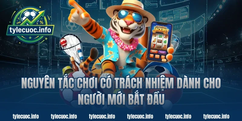 Nguyên tắc chơi có trách nhiệm dành cho người mới bắt đầu