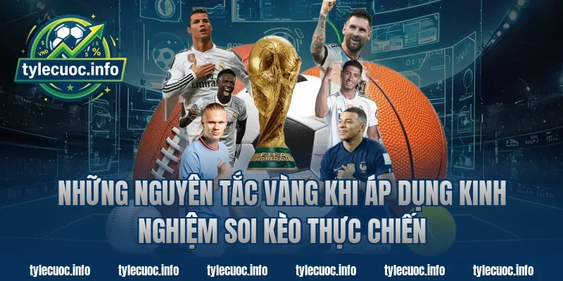 Những Nguyên Tắc Vàng Khi Áp Dụng Kinh Nghiệm Soi Kèo Thực Chiến Cùng Tỷ Lệ Cược