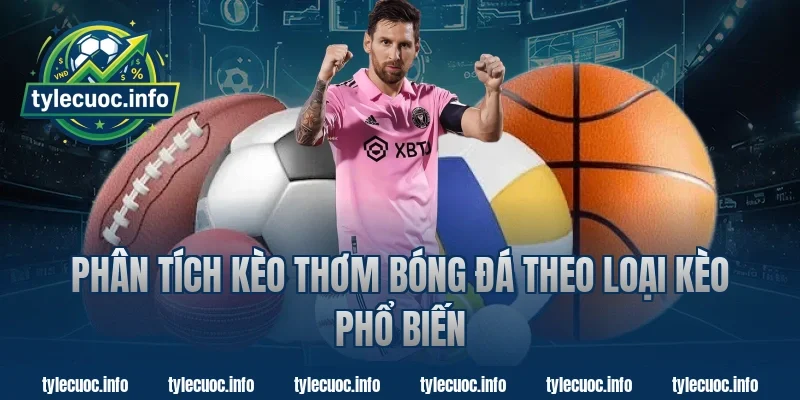 Phân Tích Kèo Thơm Bóng Đá Theo Loại Kèo Phổ Biến