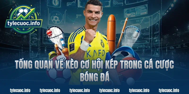 Tổng quan về kèo cơ hội kép trong cá cược bóng đá